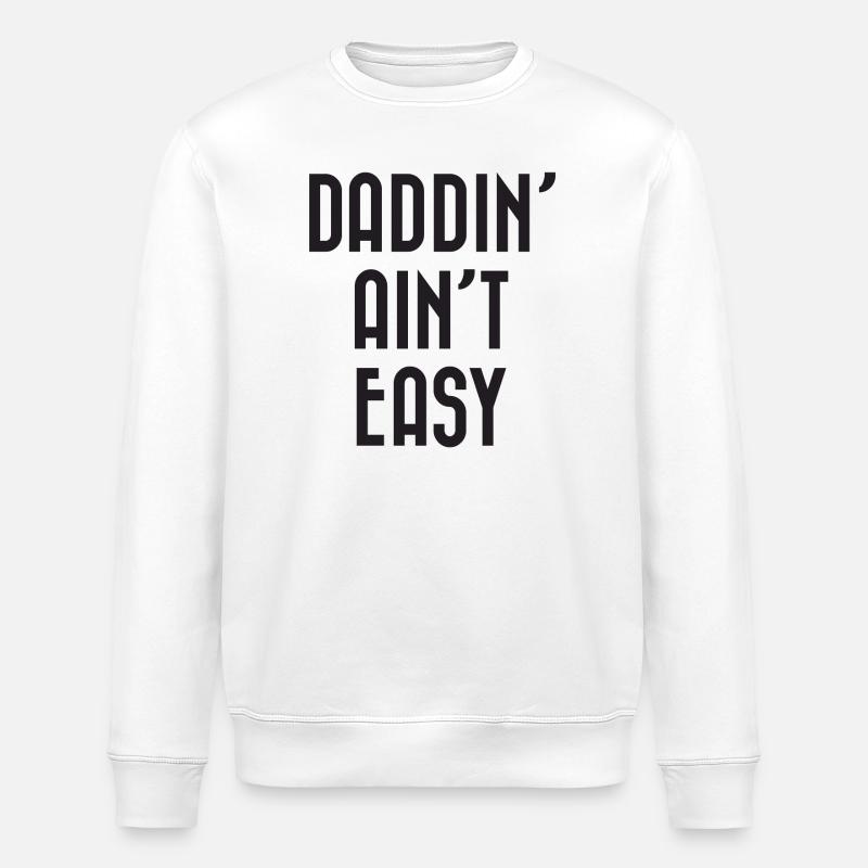 Daddin' Ain't Easy - Stanley/Stella Unisex Bio-Sweatshirt ROLLER - Weiß
