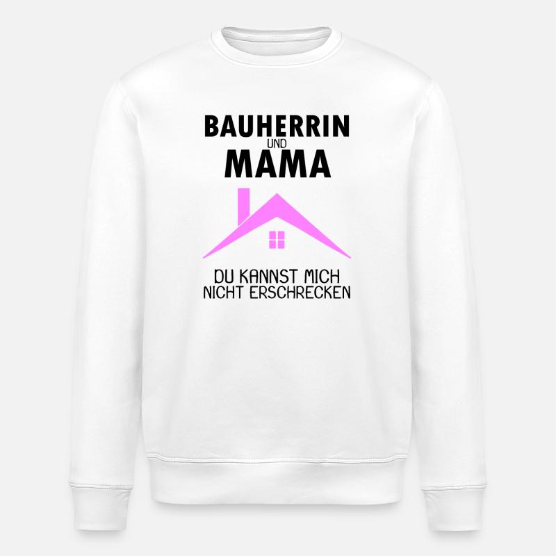 Bauherrin Mama - Stanley/Stella Unisex Bio-Sweatshirt ROLLER - Weiß