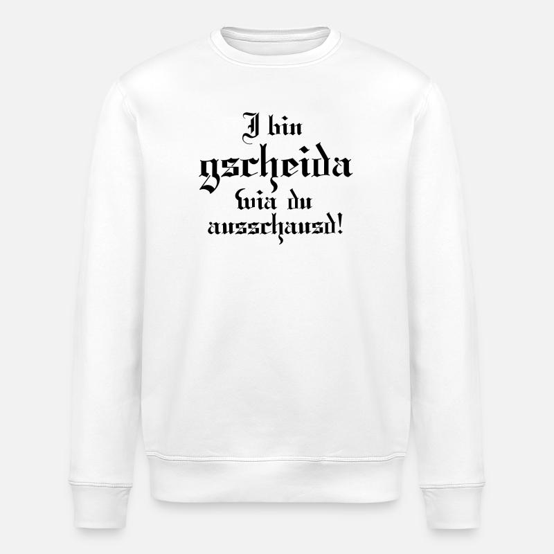I bin gscheida wia du ausschaust! - Stanley/Stella Unisex Bio-Sweatshirt ROLLER - Weiß