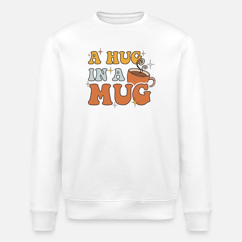 A Hug in a Mug - Stanley/Stella ROLLER Unisex Organic Sweatshirt - white