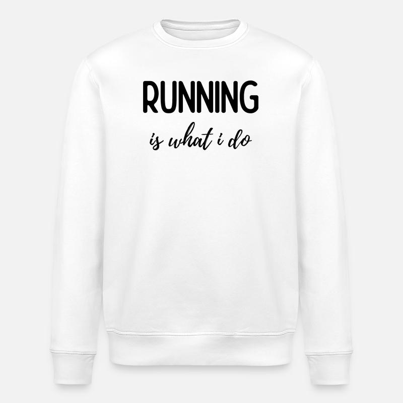Running is What I Do - Stanley/Stella ROLLER Unisex Organic Sweatshirt - white