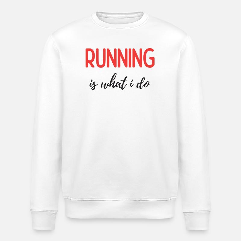 Running is What I Do - Stanley/Stella ROLLER Unisex Organic Sweatshirt - white