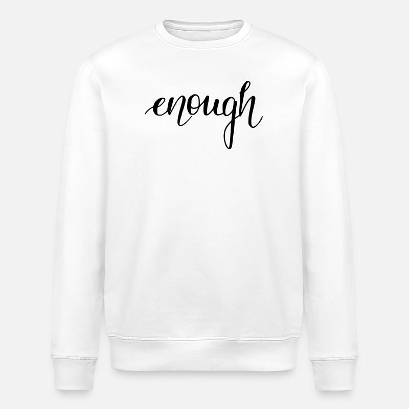 enough - Stanley/Stella ROLLER Unisex Organic Sweatshirt - white