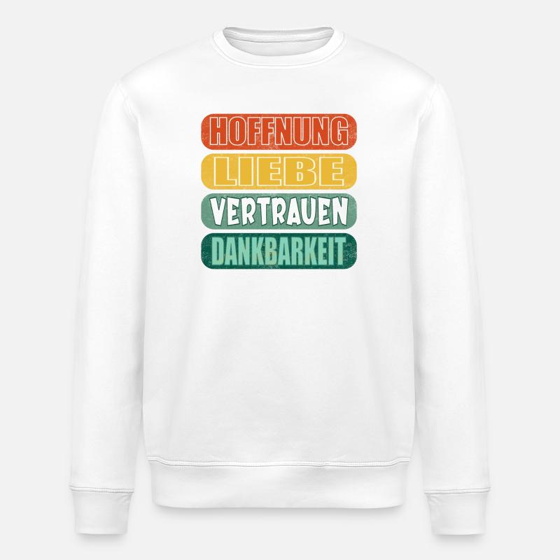 HOFFNUNG SPRÜCHE DANKBARKEIT - LIEBE VERTRAUEN - Stanley/Stella Unisex Bio-Sweatshirt ROLLER - Weiß