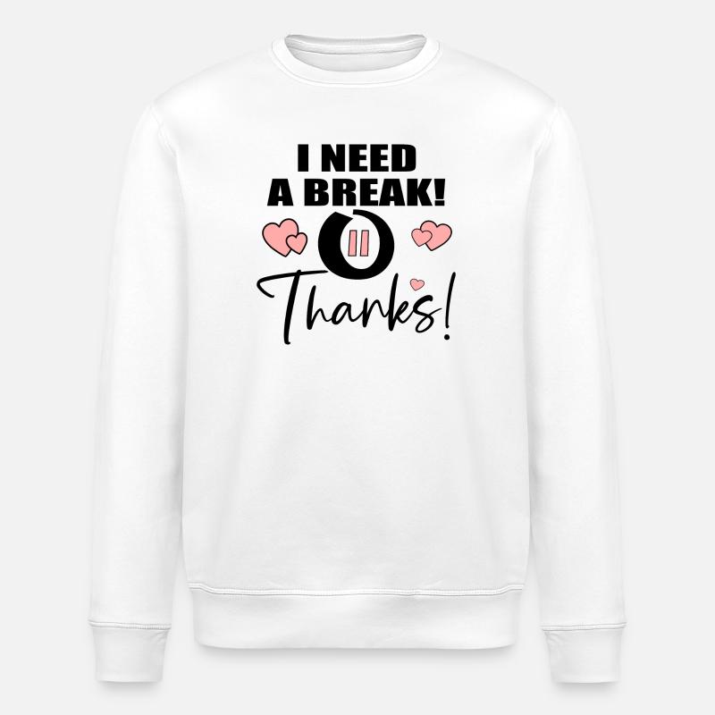 J’AI BESOIN D’UNE PAUSE - MERCI CITATION - Sweat bio ROLLER Stanley/Stella Unisexe - blanc