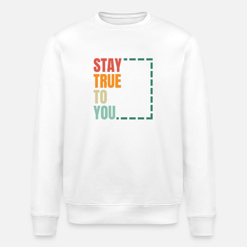 Restez fidèle à vous - Sweat bio ROLLER Stanley/Stella Unisexe - blanc