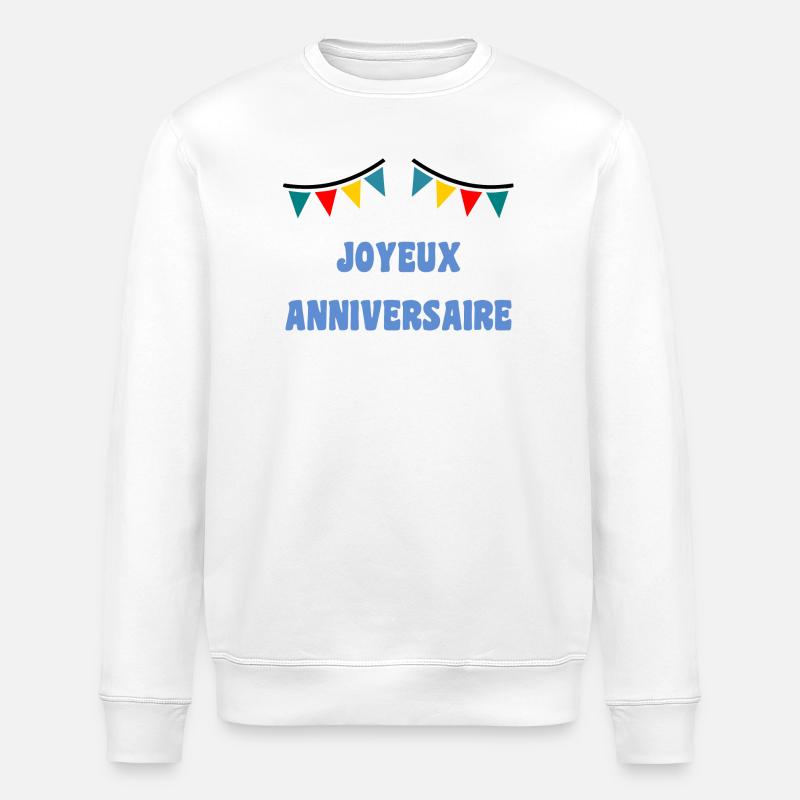 ANNIVERSAIRE. HAPPY BIRTHDAY. JOYEUX ANNIVERSAIRE. - Sweat bio ROLLER Stanley/Stella Unisexe - blanc