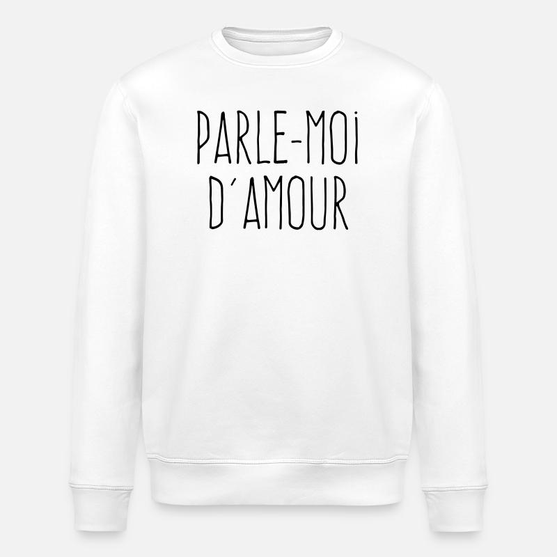 Parle-moi d'amour - Citation Amour - Sweat bio ROLLER Stanley/Stella Unisexe - blanc