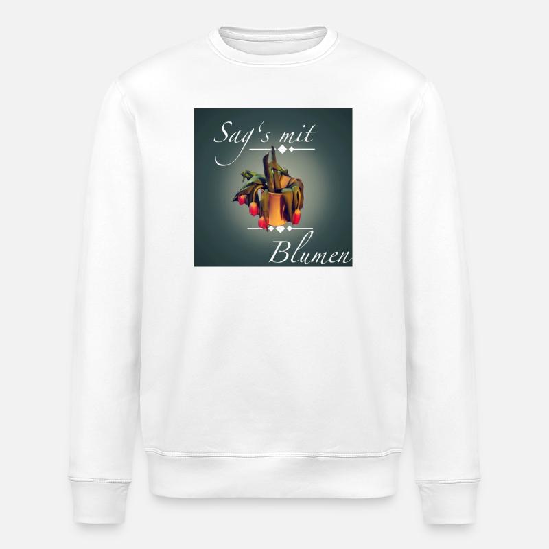 Sag's mit Blumen - Stanley/Stella Unisex Bio-Sweatshirt ROLLER - Weiß