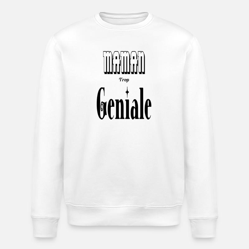 Maman Trop Géniale Mère - Sweat bio ROLLER Stanley/Stella Unisexe - blanc