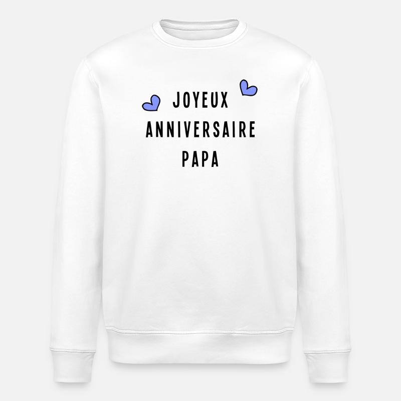 JOYEUX ANNIVERSAIRE PAPA - Sweat bio ROLLER Stanley/Stella Unisexe - blanc