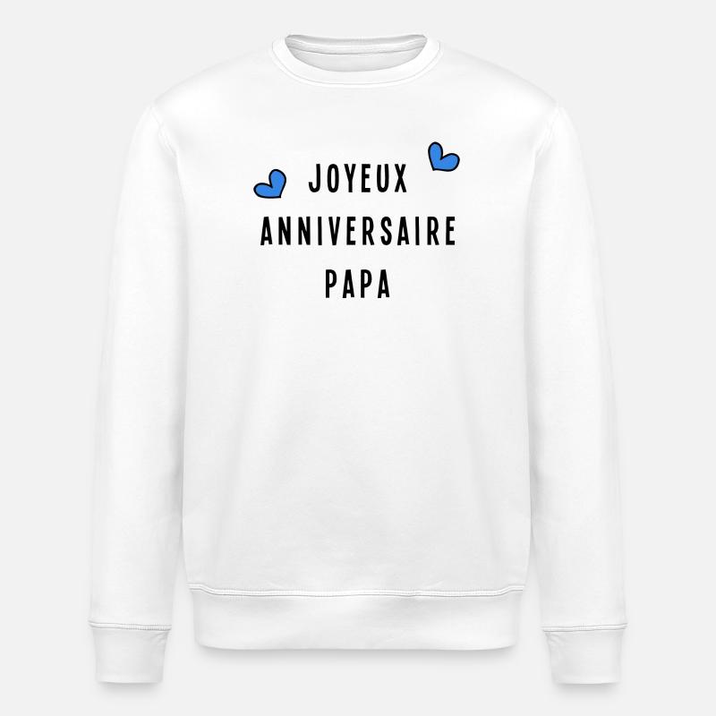 JOYEUX ANNIVERSAIRE PAPA - Sweat bio ROLLER Stanley/Stella Unisexe - blanc