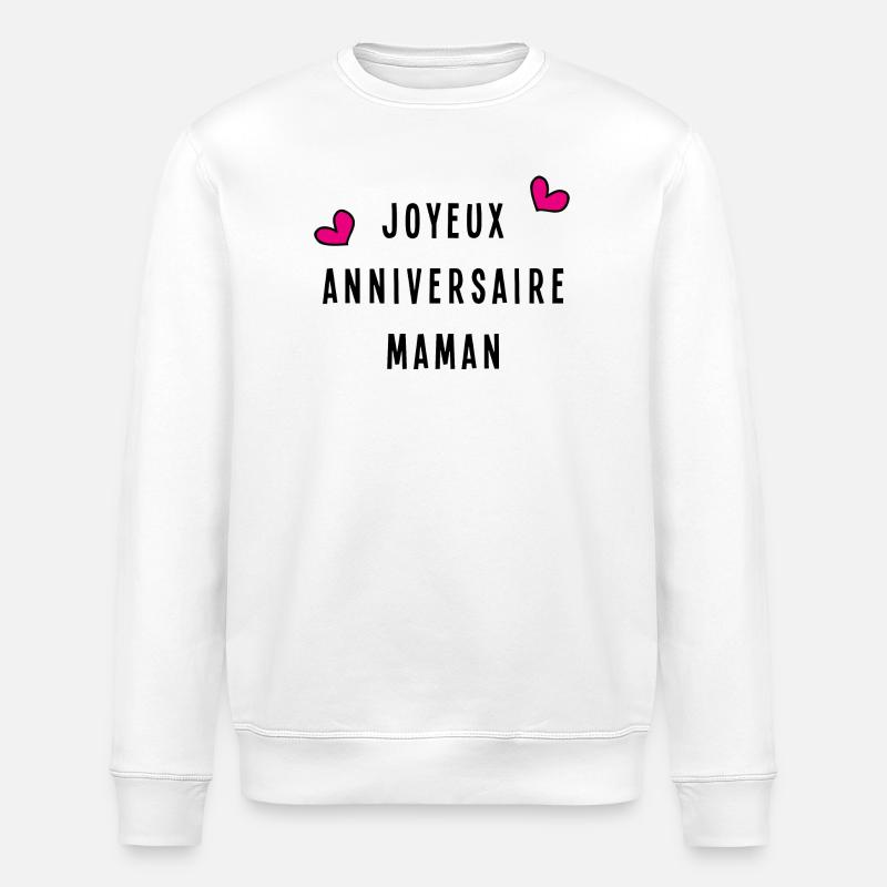 JOYEUX ANNIVERSAIRE MAMAN - Sweat bio ROLLER Stanley/Stella Unisexe - blanc