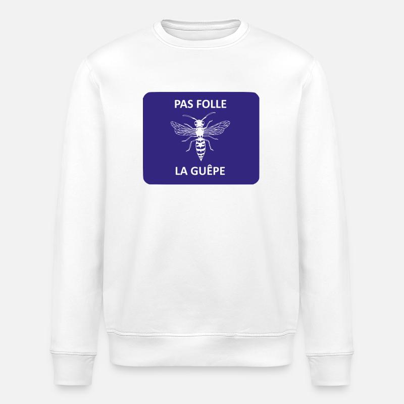 Pas folle la guêpe - Sweat bio ROLLER Stanley/Stella Unisexe - blanc