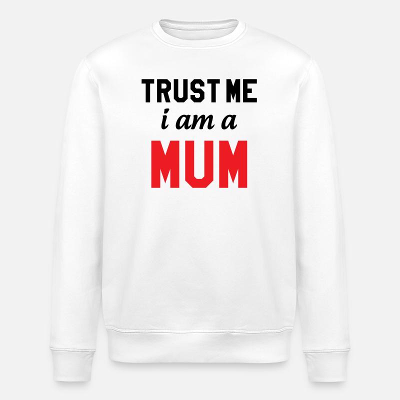 Believe me, I'm a Mom! - Stanley/Stella ROLLER Unisex Organic Sweatshirt - white