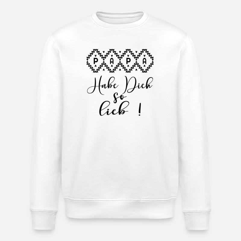 PAPA HABE DICH SO LIEB - Stanley/Stella Unisex Bio-Sweatshirt ROLLER - Weiß