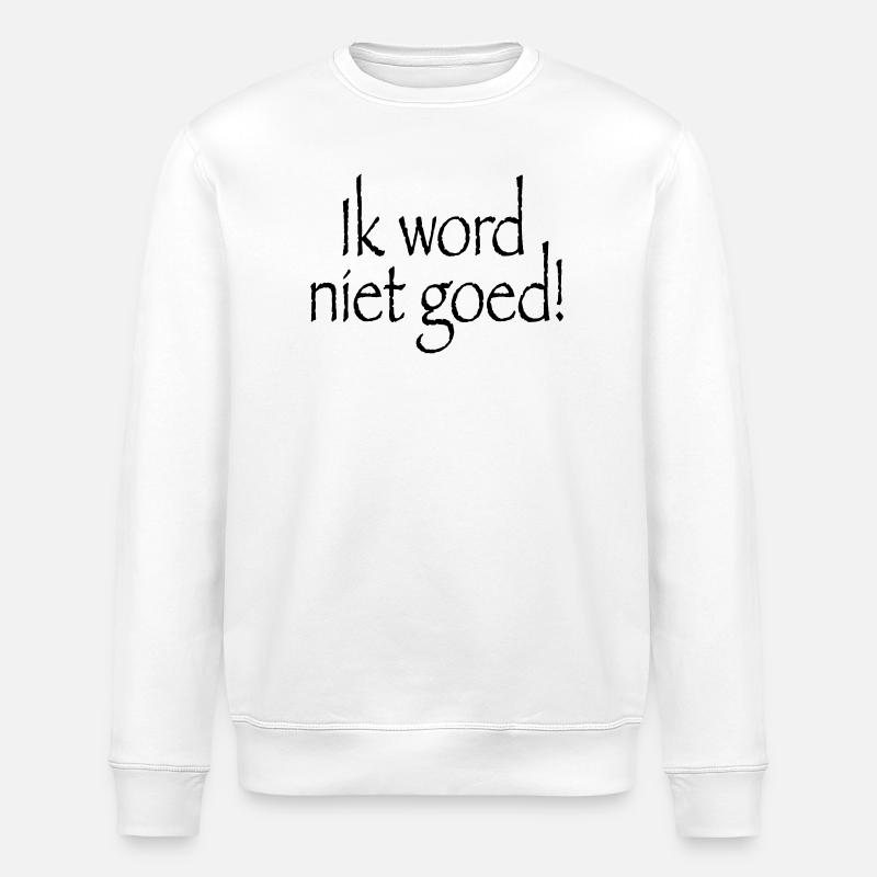 20 I'm not getting well - Stanley/Stella ROLLER Unisex Organic Sweatshirt - white