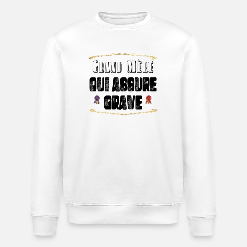 Grand Mère Qui Assure Grave - Sweat bio ROLLER Stanley/Stella Unisexe - blanc