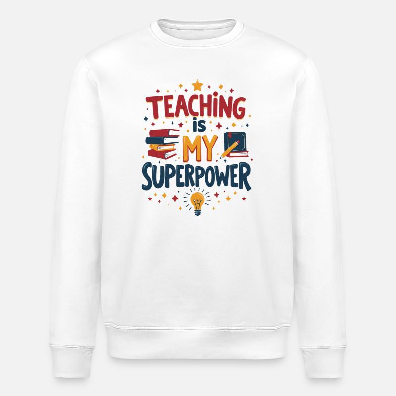 Teaching is My Superpower - Stanley/Stella ROLLER Unisex Organic Sweatshirt - white