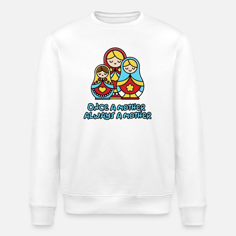 Einmal Mutter, immer Mutter - Stanley/Stella Unisex Bio-Sweatshirt ROLLER - Weiß
