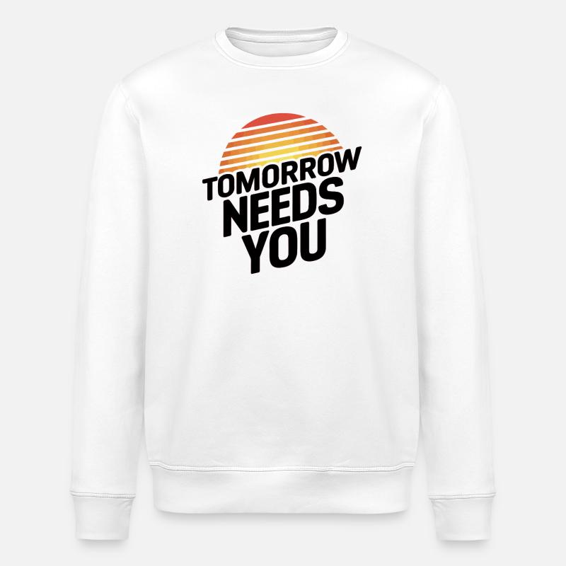 Tomorrow Needs You - Stanley/Stella ROLLER Unisex Organic Sweatshirt - white