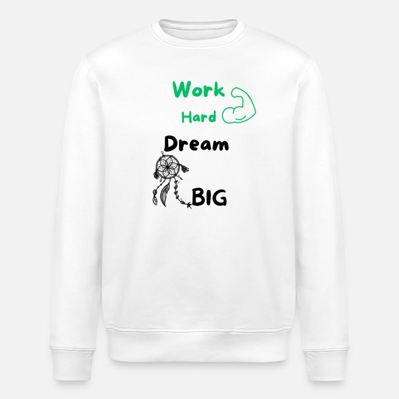 Work Hard Dream Big - Stanley/Stella Unisex Bio-Sweatshirt ROLLER - Weiß