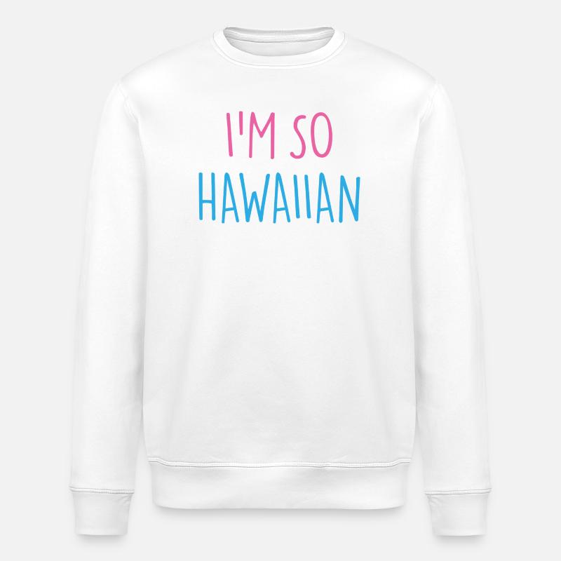 I'M SO HAWAIIAN - Stanley/Stella Unisex Bio-Sweatshirt ROLLER - Weiß