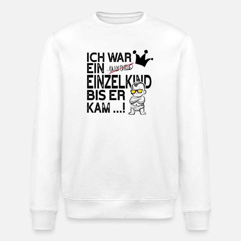 Einzelkind war ich … bis ER kam! - Stanley/Stella Unisex Bio-Sweatshirt ROLLER - Weiß