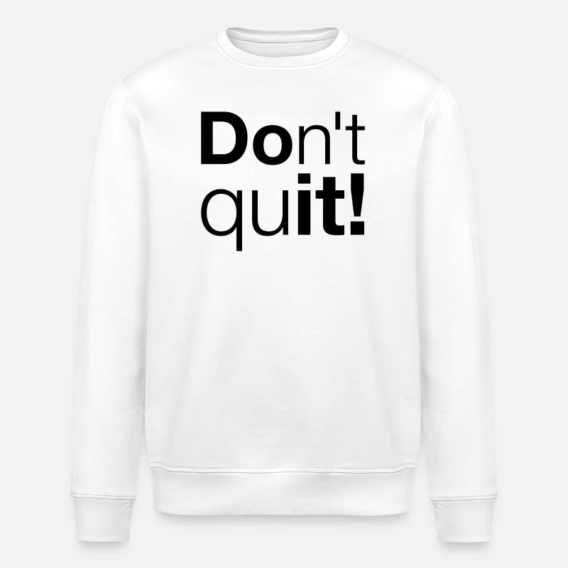 Motivation Don't quit do it - Stanley/Stella ROLLER Unisex Organic Sweatshirt - white