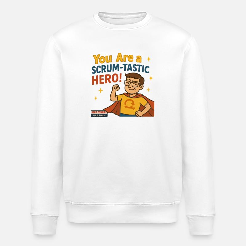 You Are a Scrum-Tastic Hero! - Stanley/Stella ROLLER Unisex Organic Sweatshirt - white