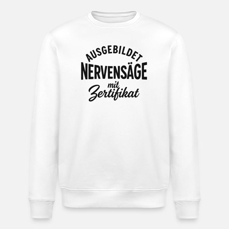 Ausgebildet zur Nervensäge - Stanley/Stella Unisex Bio-Sweatshirt ROLLER - Weiß