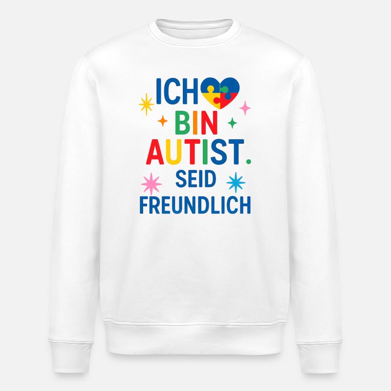 Ich bin Autist, seid freundlich. - Stanley/Stella Unisex Bio-Sweatshirt ROLLER - Weiß