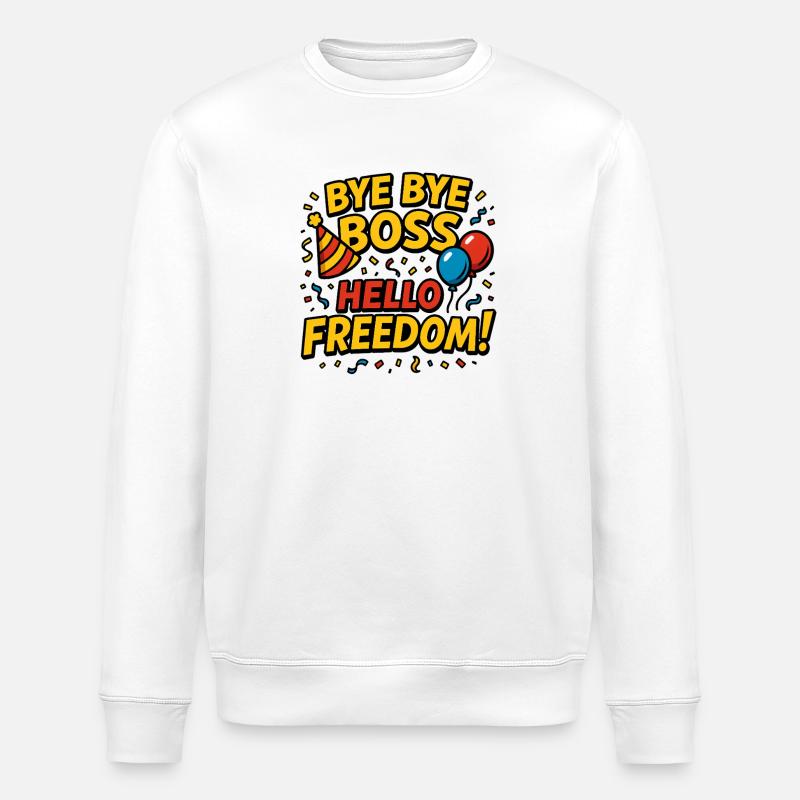 Bye Bye Patron Hello Freedom - Stanley/Stella ROLLER Unisex Organic Sweatshirt - white