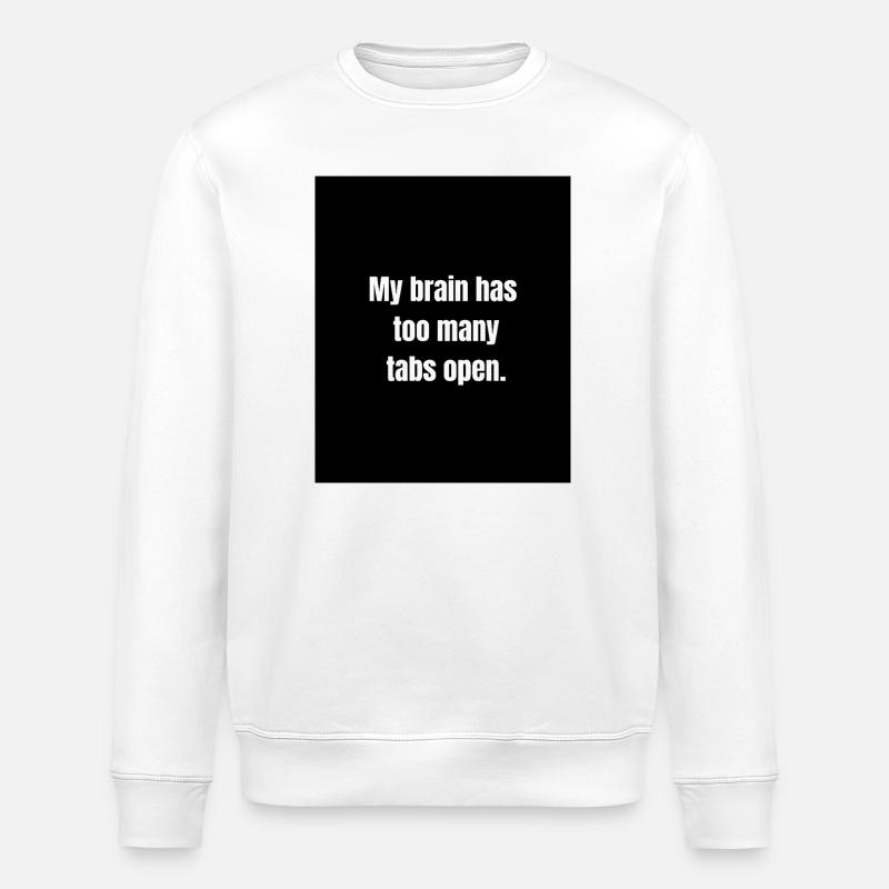 Too Many Tabs – Overthinking in Progress - Stanley/Stella ROLLER Unisex Organic Sweatshirt - white