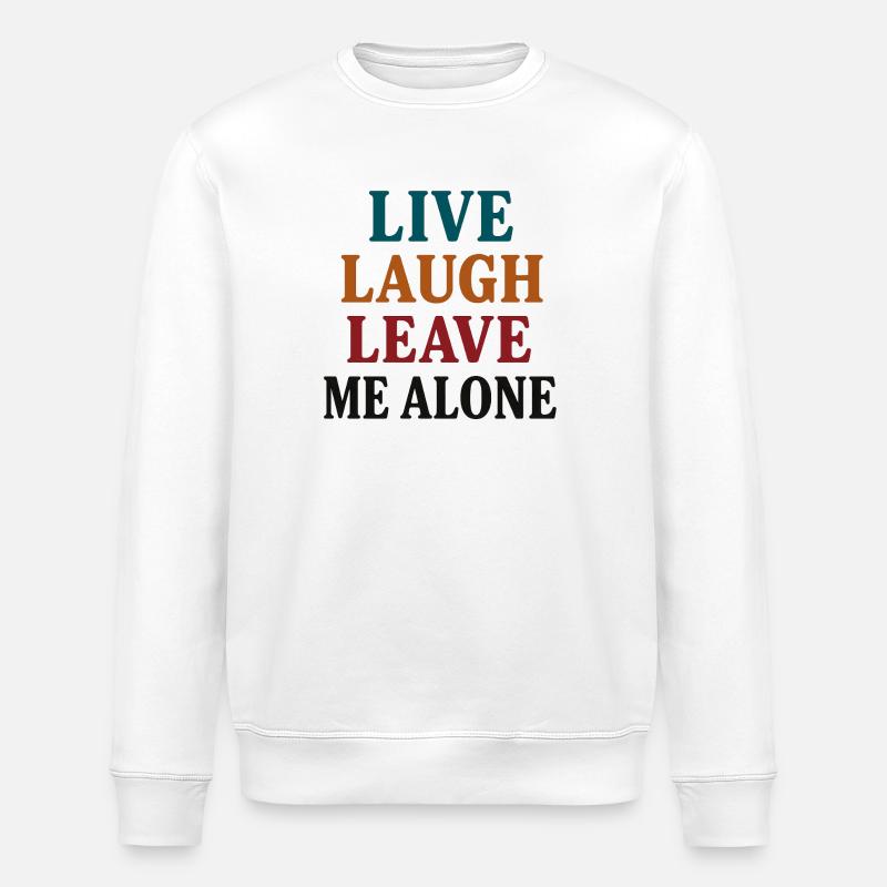 Live Laugh Laissez-moi tranquille - Sweat bio ROLLER Stanley/Stella Unisexe - blanc