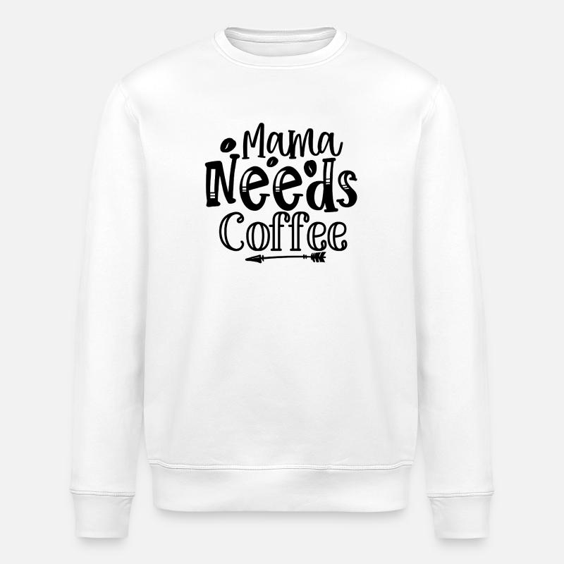 Mama Needs Coffee - Stanley/Stella ROLLER Unisex Organic Sweatshirt - white
