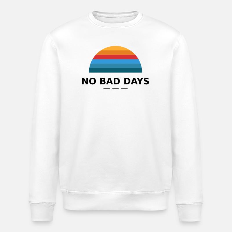 NO BAD DAYS - Stanley/Stella Unisex Bio-Sweatshirt ROLLER - Weiß