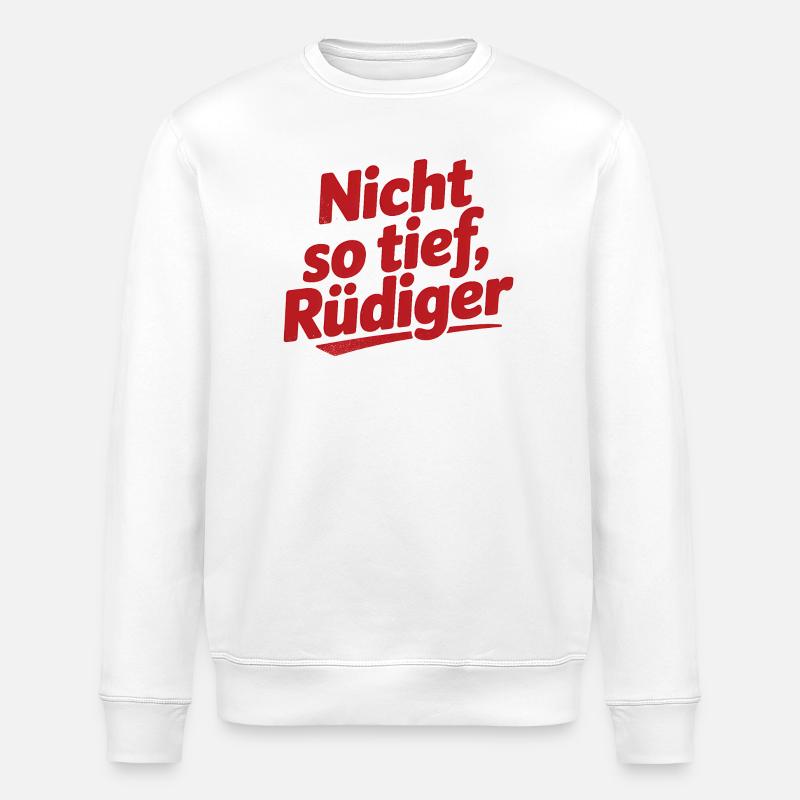 Nicht so tief Rüdiger! - Deutsche Memes - Stanley/Stella Unisex Bio-Sweatshirt ROLLER - Weiß