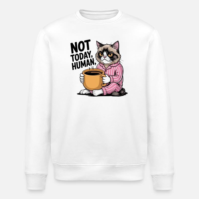 Not Today Human Angry Cat Coffee - Stanley/Stella ROLLER Unisex Organic Sweatshirt - white