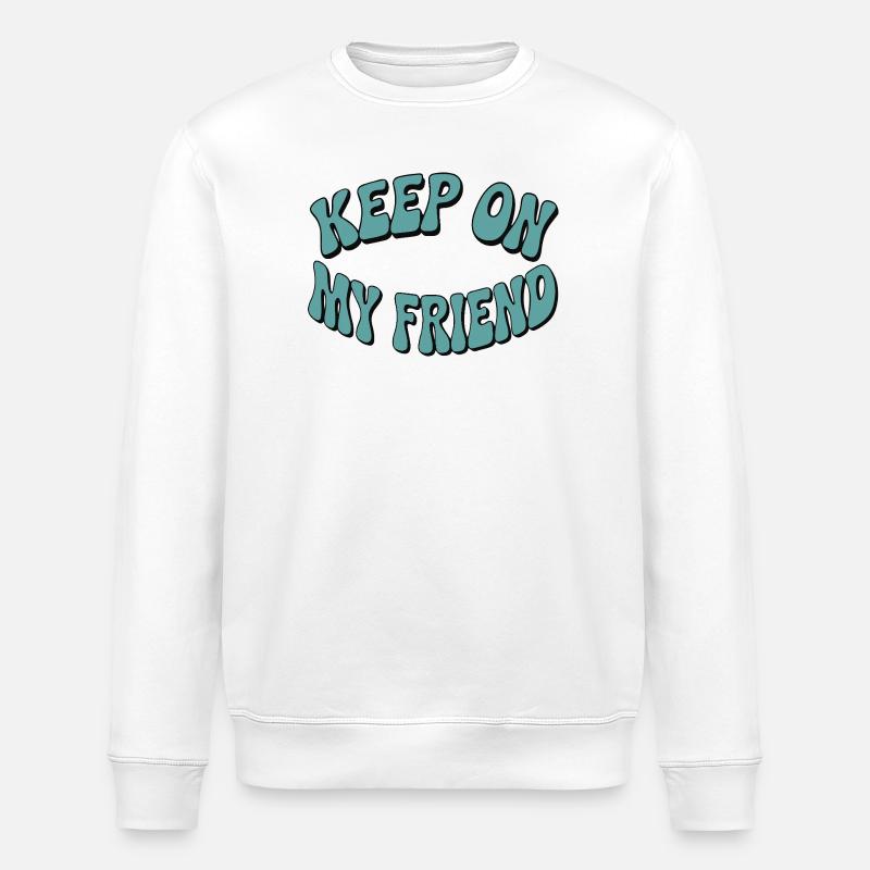 Continuez mon ami - Conception de motivation - Sweat bio ROLLER Stanley/Stella Unisexe - blanc