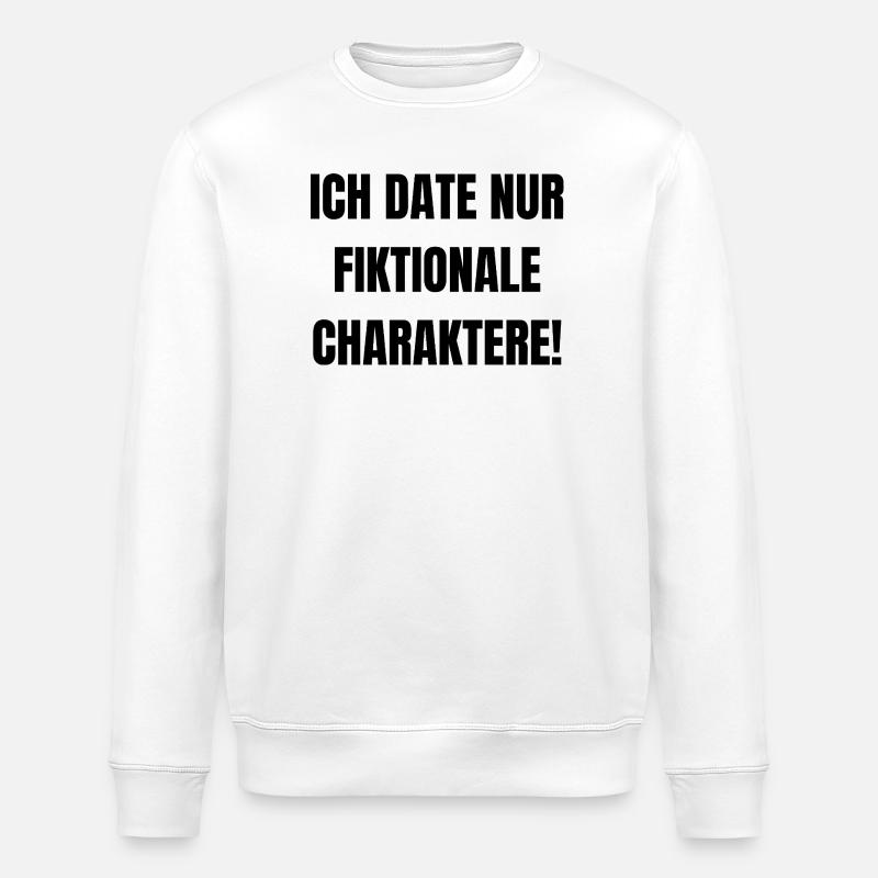 Ich date nur Fiktionale Charaktere - Stanley/Stella Unisex Bio-Sweatshirt ROLLER - Weiß