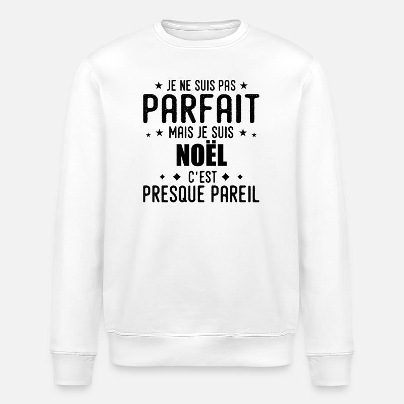 Noel : authentique, imparfait, top, perfection - Sweat bio ROLLER Stanley/Stella Unisexe - blanc