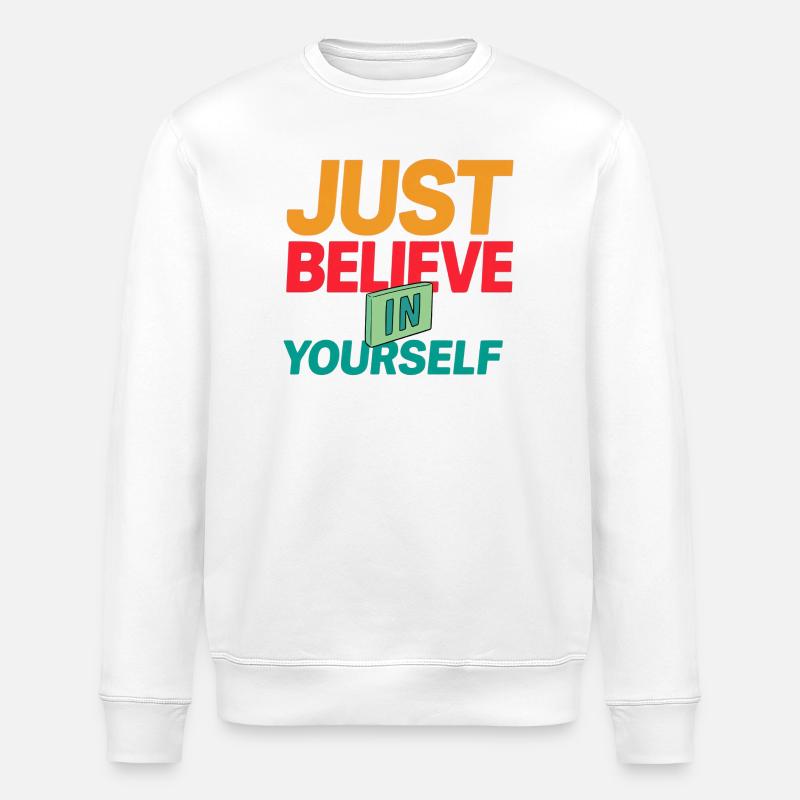 T-shirt "JUST BELIEVE IN YOURSELF" - Sweat bio ROLLER Stanley/Stella Unisexe - blanc