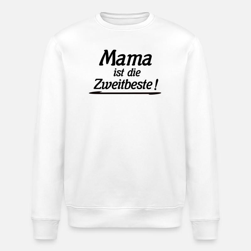 Mama ist die Zweitbeste  - Stanley/Stella Unisex Bio-Sweatshirt ROLLER - Weiß