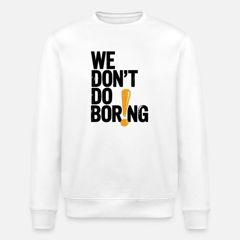 Wir langweilen nicht mit Ausrufezeichen - Stanley/Stella Unisex Bio-Sweatshirt ROLLER - Weiß