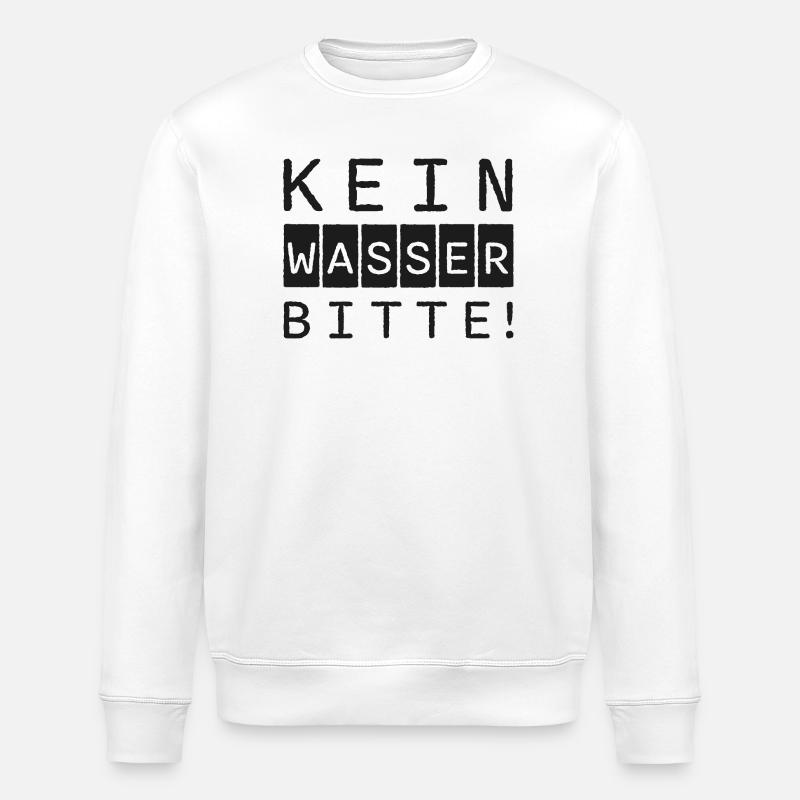 Schriftzug KEIN WASSER BITTE - Stanley/Stella Unisex Bio-Sweatshirt ROLLER - Weiß