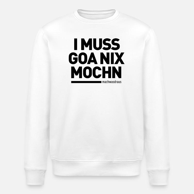 I MUSS GOA NIX MOCHN (machwasdraus) - Sweat bio ROLLER Stanley/Stella Unisexe - blanc