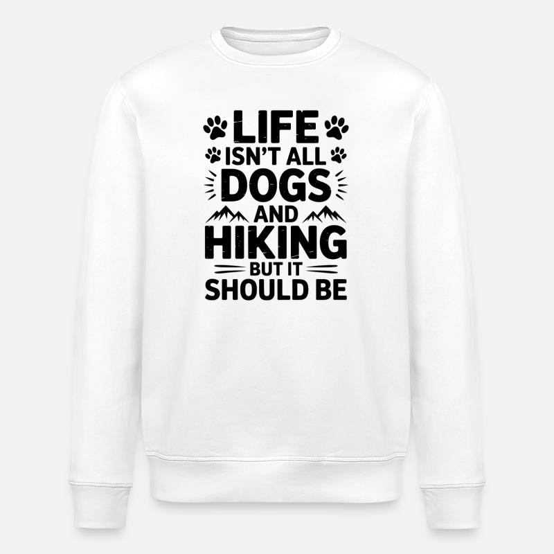 Wandern Spruch Hunde Berge Wandern Geschenk - Stanley/Stella Unisex Bio-Sweatshirt ROLLER - Weiß