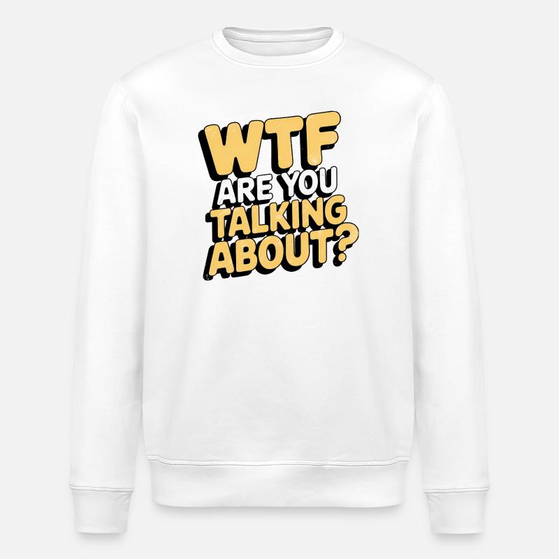 De quoi parles-tu, drôle de dicton - Sweat bio ROLLER Stanley/Stella Unisexe - blanc