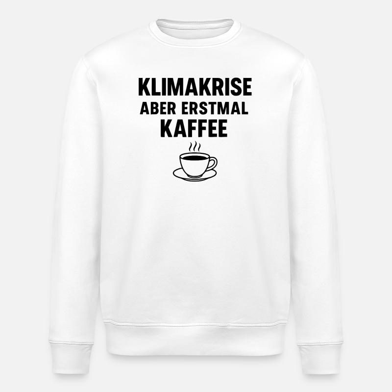 Crise climatique - mais premier café - Sweat bio ROLLER Stanley/Stella Unisexe - blanc